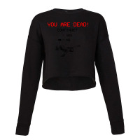 You Are Dead! (font Black) Cropped Sweater | Artistshot