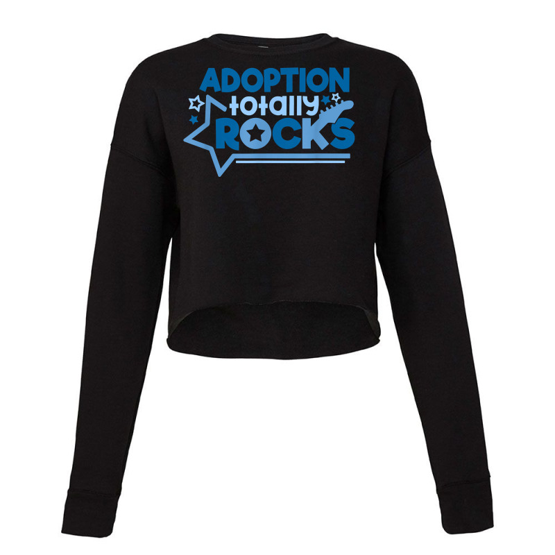 Adoption Totally Rocks New Son Or Grandson T Shirt Cropped Sweater by sosieclaton | Artistshot