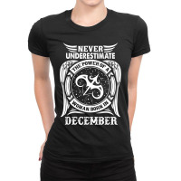 Never Underestimate The Power Of A Woman Born In December Ladies Fitted T-shirt | Artistshot