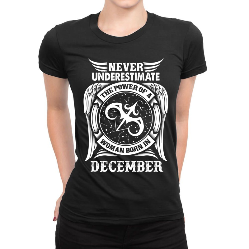 Never Underestimate The Power Of A Woman Born In December Ladies Fitted T-Shirt by tshiart | Artistshot