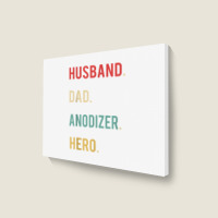 Husband Dad Anodizer Hero Christmas Day Birthday Gift Shirt Landscape Canvas Print | Artistshot