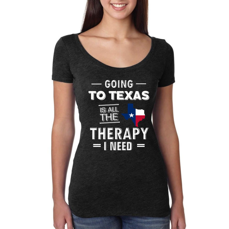 Going To Texas Is All The Therapy I Need Women's Triblend Scoop T-shirt by cogentprint | Artistshot