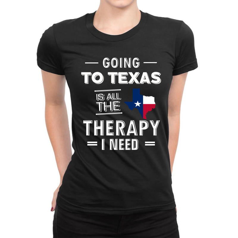 Going To Texas Is All The Therapy I Need Ladies Fitted T-Shirt by cogentprint | Artistshot