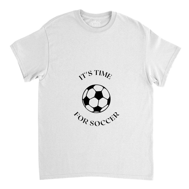 Soccer Time Classic T-shirt by Favorite | Artistshot