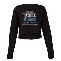 The Best Father In The Galaxy Cropped Sweater | Artistshot