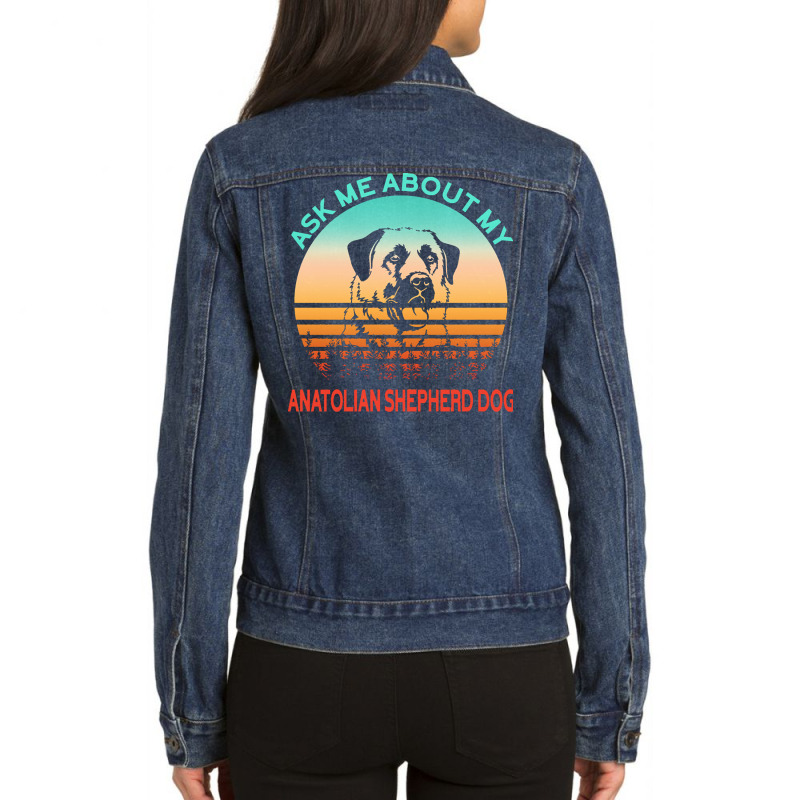 Anatolian Shepherd Dog T  Shirt Ask Me About My Anatolian Shepherd Dog Ladies Denim Jacket by emanuelkshlerin539 | Artistshot