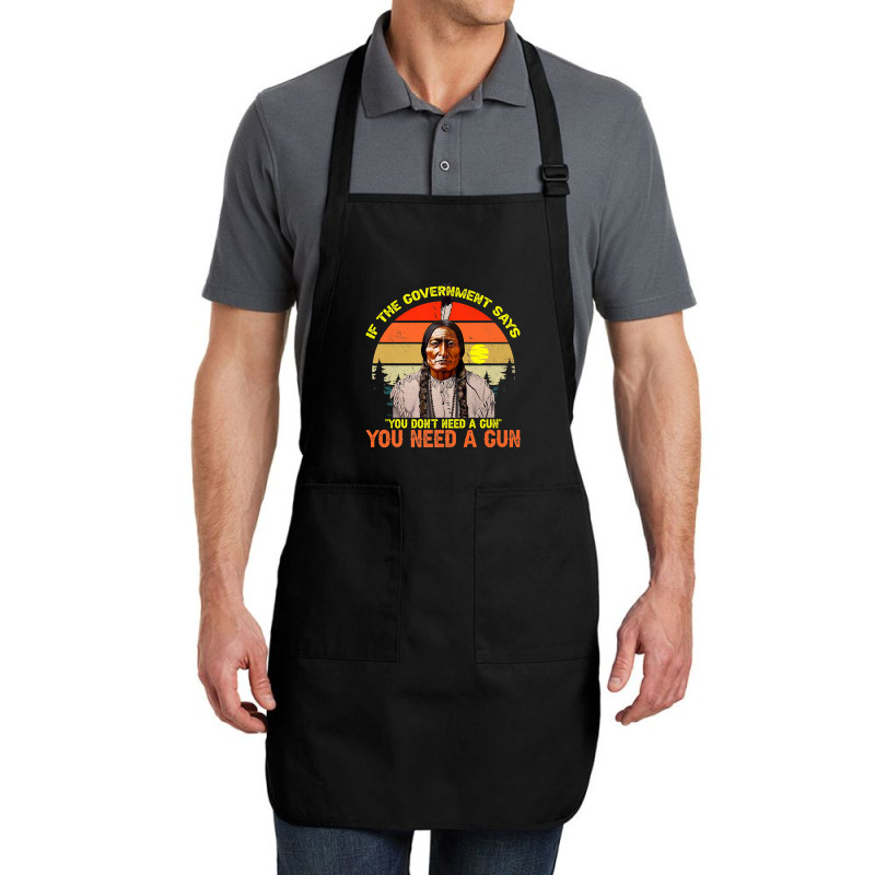 Native American You Need Gun Sitting Bull Pro 2nd Amendment Premium T Full-length Apron | Artistshot