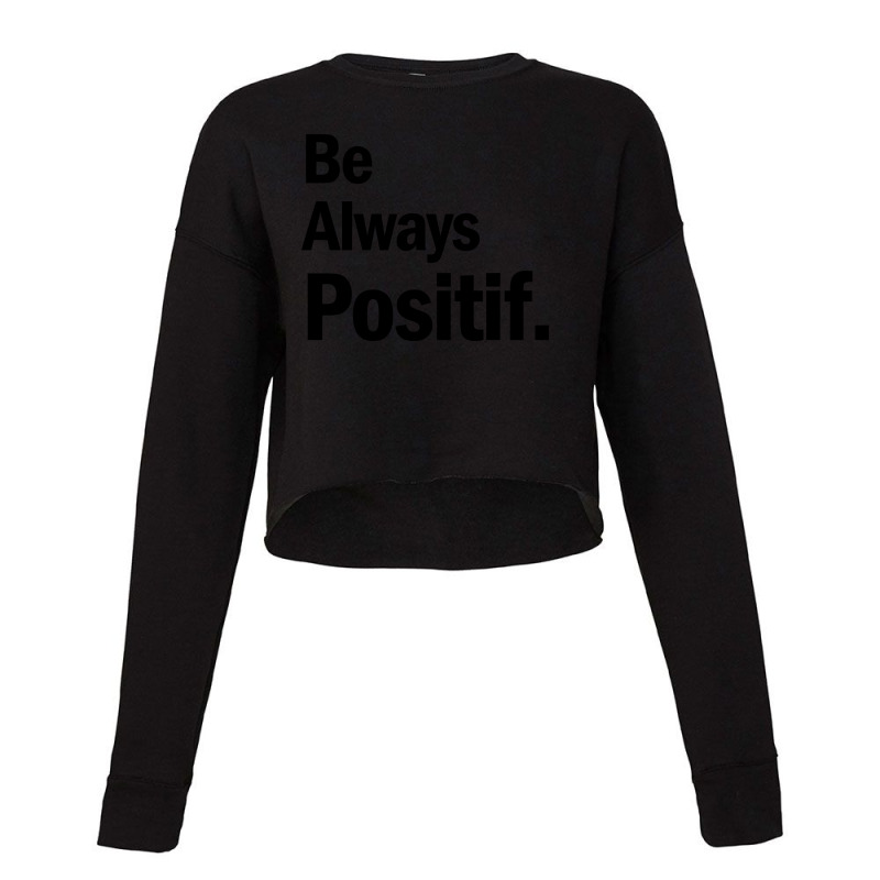 Be Always Positif Cropped Sweater by CUSER3575 | Artistshot