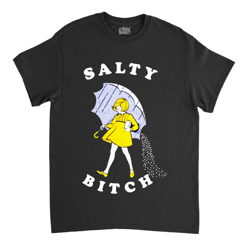 Salty Bitch Classic T-shirt | Artistshot