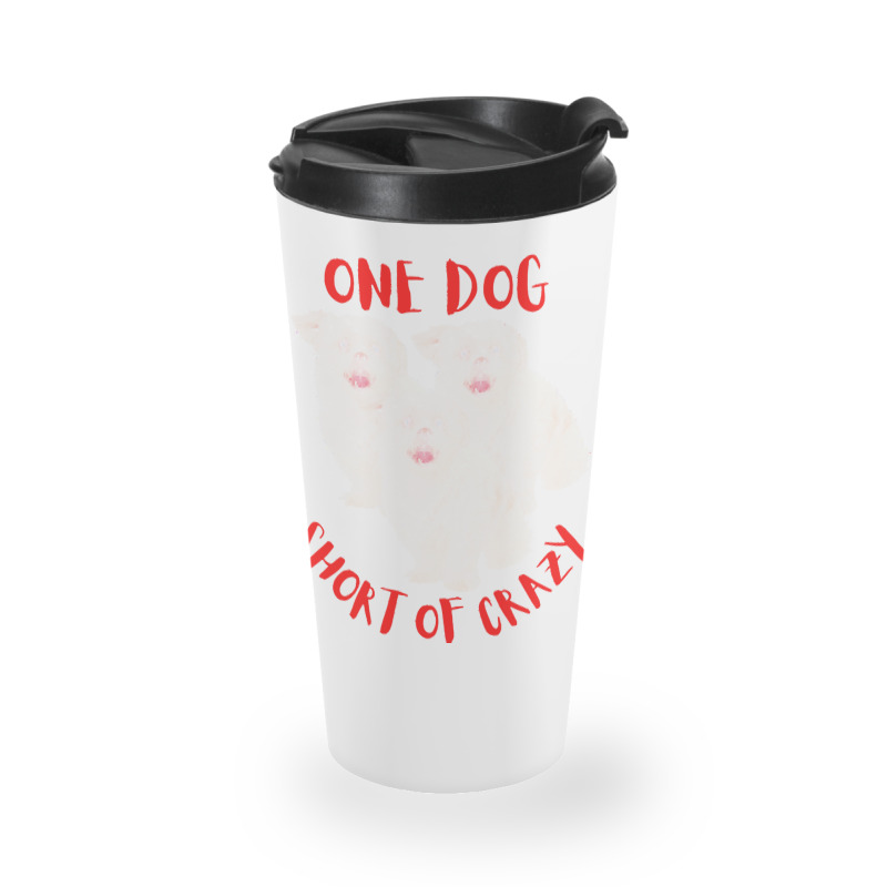 One Dog Short Of Crazy T  Shirtone Dog Short Of Crazy T  Shirt (13) Travel Mug | Artistshot