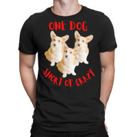 One Dog Short Of Crazy T  Shirtone Dog Short Of Crazy T  Shirt (15) T-shirt | Artistshot