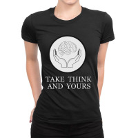 Take Think And Yours Ladies Fitted T-shirt | Artistshot