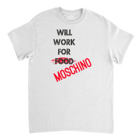 Will Work For Food Classic T-shirt | Artistshot