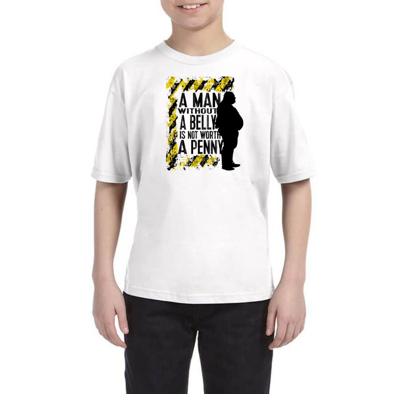 A Man Without A Belly Is Not Worth A Penny Youth Tee | Artistshot