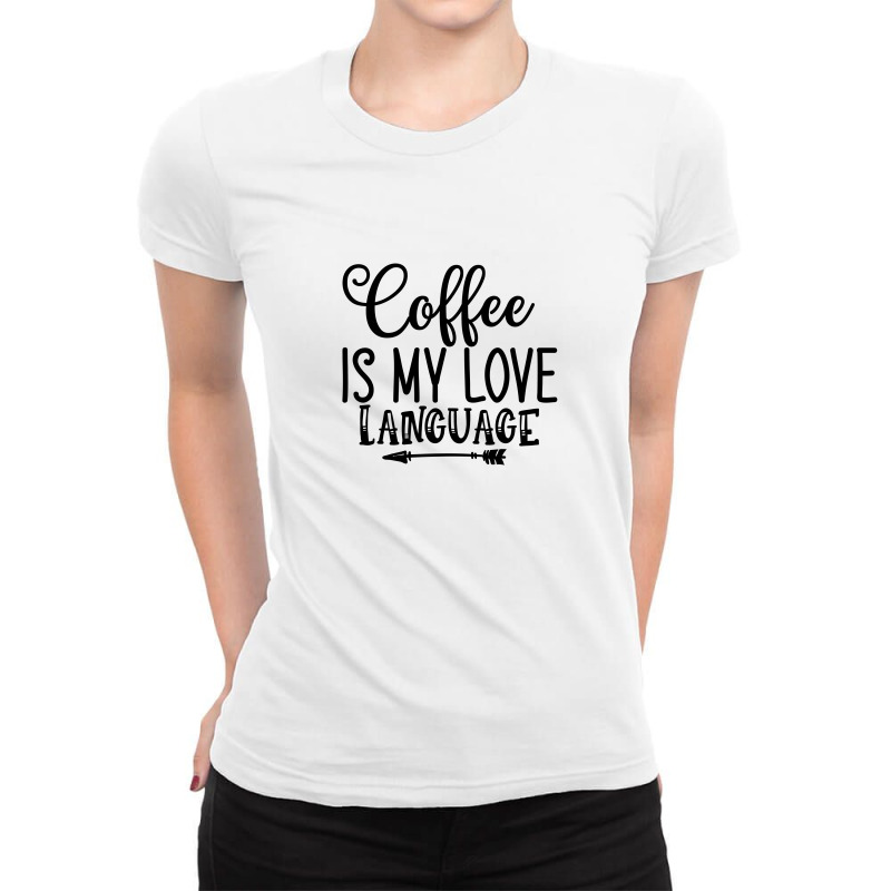 Coffee Is My Love Language 01 Ladies Fitted T-Shirt by Kahvel | Artistshot