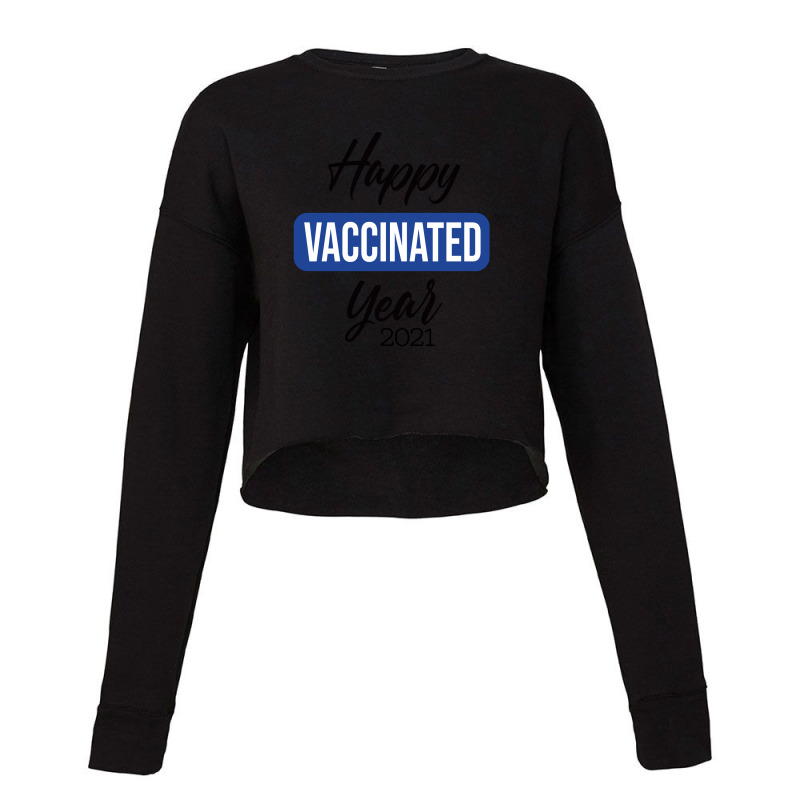 Happy Vaccinated Year Cropped Sweater by AwsomeDSN | Artistshot