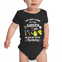 I Just Want To Work In My Garden And Hang Out With My Chickens Baby Bodysuit | Artistshot