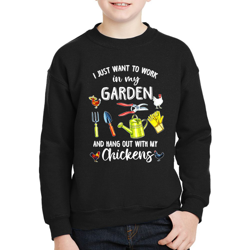 I Just Want To Work In My Garden And Hang Out With My Chickens Youth Sweatshirt by FeelGood Tees | Artistshot