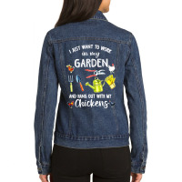 I Just Want To Work In My Garden And Hang Out With My Chickens Ladies Denim Jacket | Artistshot