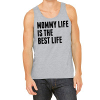 Mommy Life Is The Best Life Tank Top | Artistshot