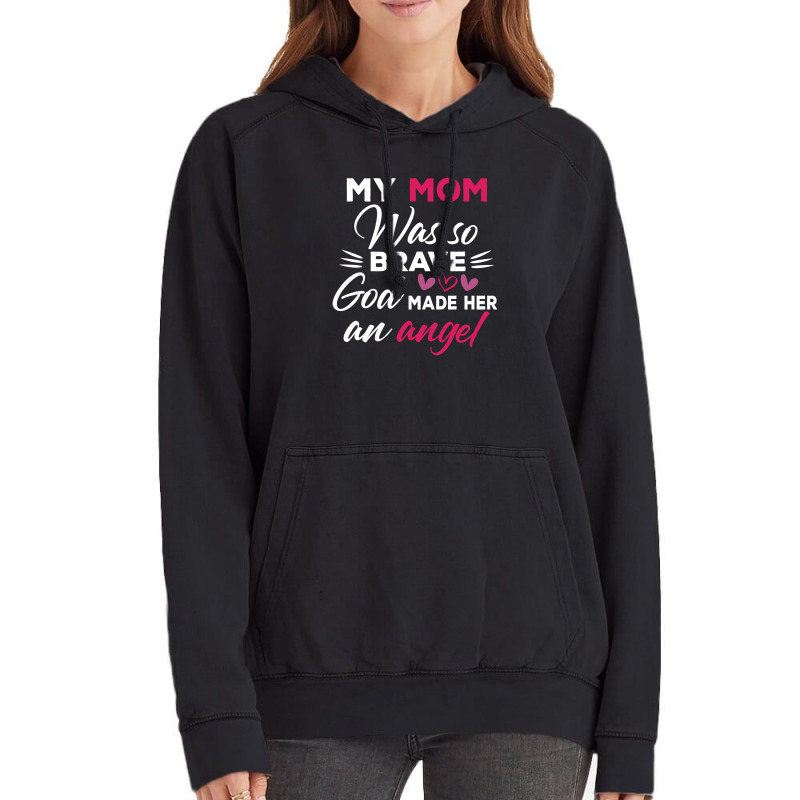 My Mom Was So Brave God Made Her An Angel : Gift For Mom , Mothers Day Vintage Hoodie by AwsomeDSN | Artistshot