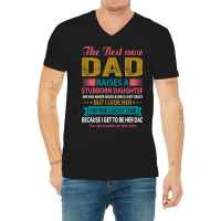 Father Grandpa The Best Kind Of Dad Raises A Stubborn Daughter 113 Fam V-neck Tee | Artistshot