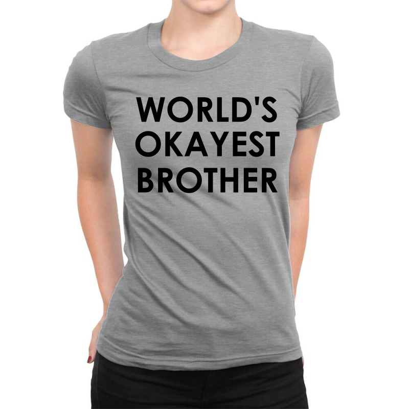 World's Okayest Brother Ladies Fitted T-Shirt by SabriAcar | Artistshot