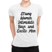 Strong Women Intimidate Boys And Excite Men Feminist T Shirt Ladies Fitted T-shirt | Artistshot