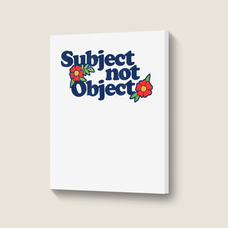 Subject Not Object T Shirt Retro Feminist Design Feminism Portrait Canvas Print | Artistshot