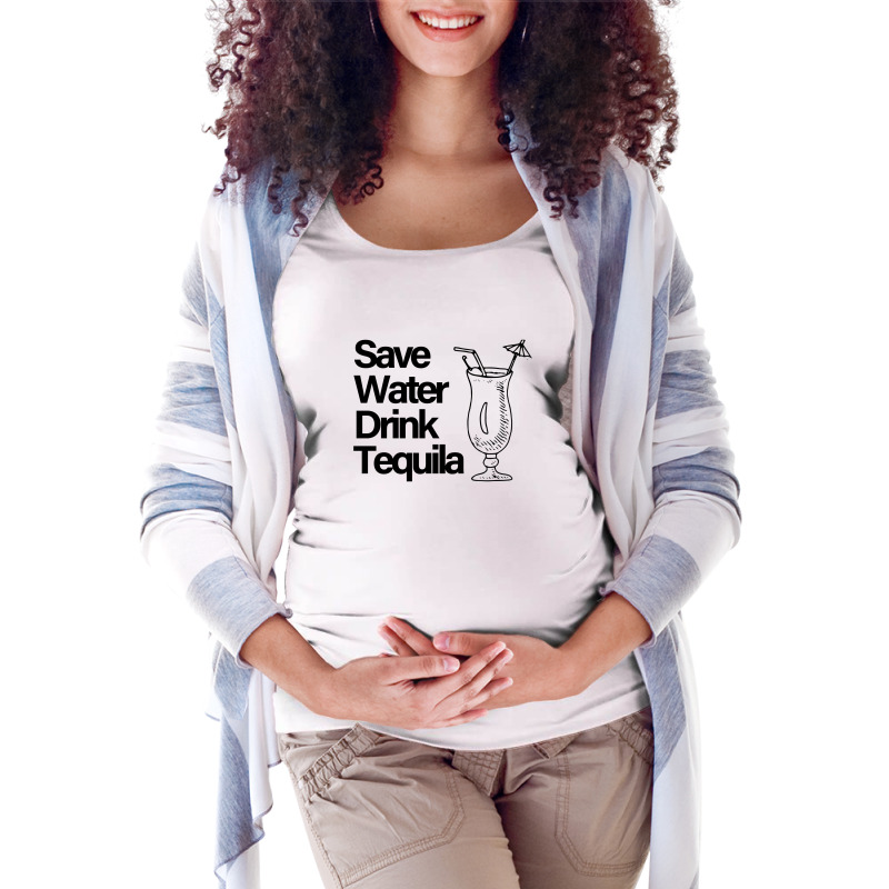 Save Water Drink Tequilalala (black) Maternity Scoop Neck T-shirt | Artistshot