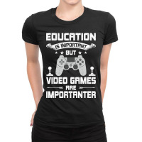 Video Games Are Importanter Video Gamer Gaming Ladies Fitted T-shirt | Artistshot