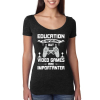 Video Games Are Importanter Video Gamer Gaming Women's Triblend Scoop T-shirt | Artistshot