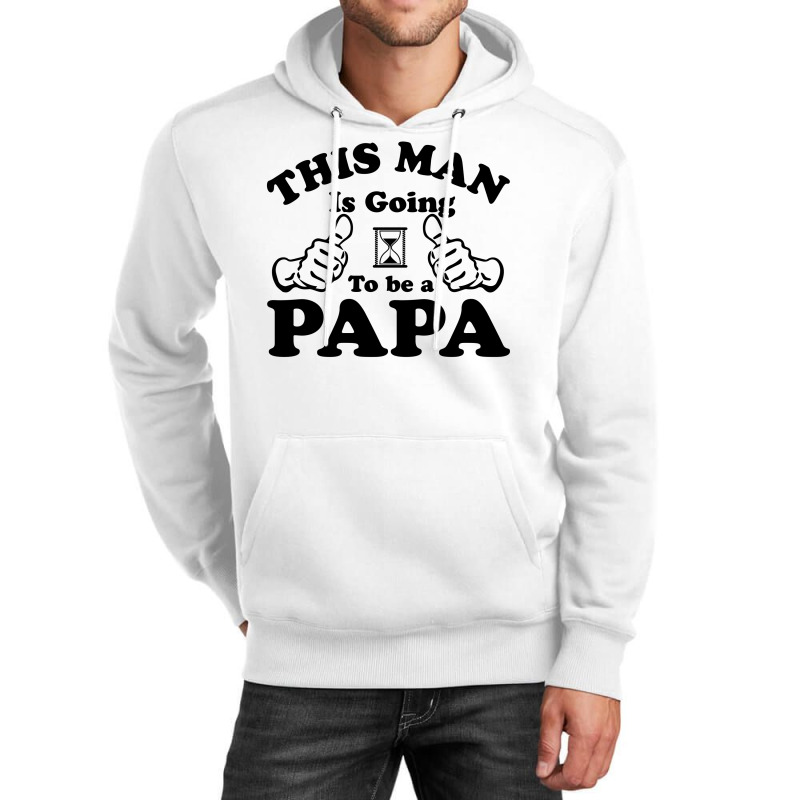 This Man Is Going To Be A Papa Unisex Hoodie | Artistshot