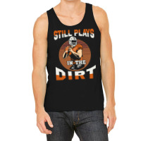 Football Still Plays In The Dirt Fan 386 Football Tank Top | Artistshot