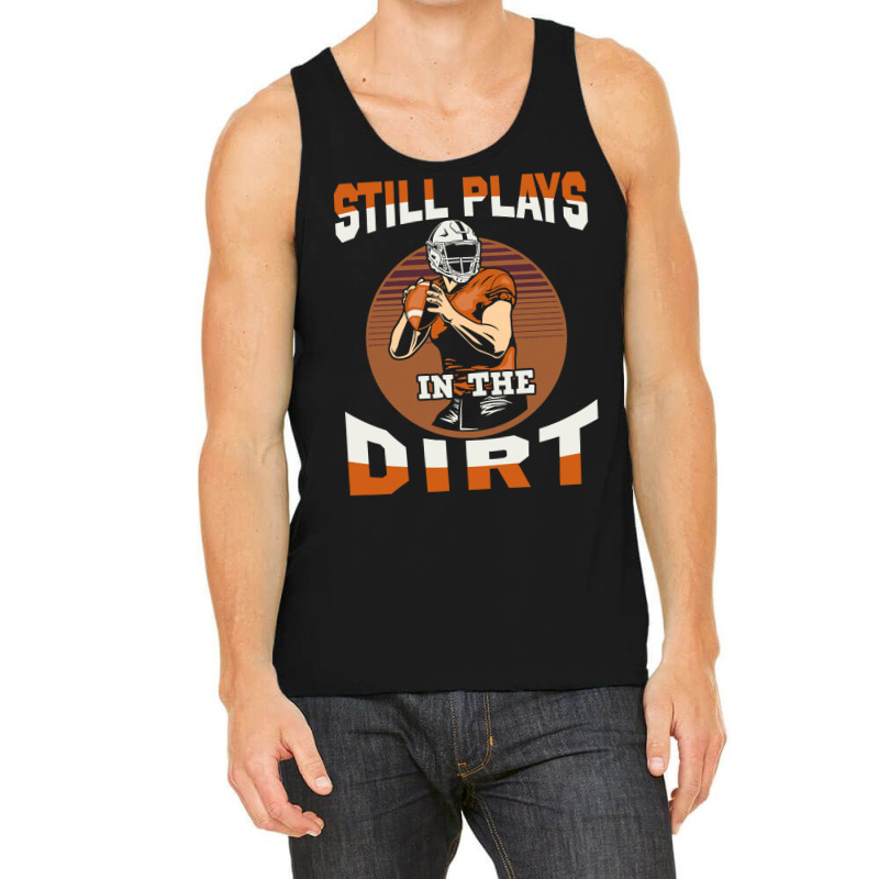 Football Still Plays In The Dirt Fan 386 Football Tank Top by Lucinda | Artistshot