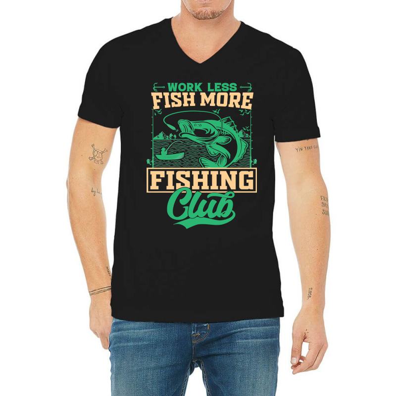 Fishing Fish Work Less Fish More Club 285 Fisher Hook V-Neck Tee by offensejuggler | Artistshot