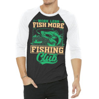 Fishing Fish Work Less Fish More Club 285 Fisher Hook 3/4 Sleeve Shirt | Artistshot