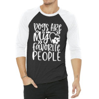 Dogs Are My Favorite People White 3/4 Sleeve Shirt | Artistshot