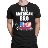 Independence Day T  Shirt All American Bro 4th Of July Shirt T  Shirt T-shirt | Artistshot