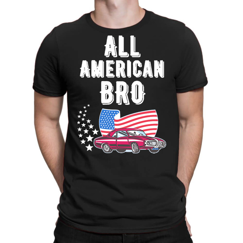 Independence Day T  Shirt All American Bro 4th Of July Shirt T  Shirt T-shirt | Artistshot