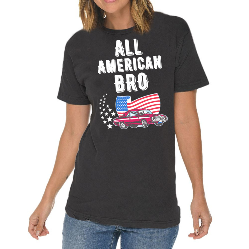 Independence Day T  Shirt All American Bro 4th Of July Shirt T  Shirt Vintage T-shirt | Artistshot