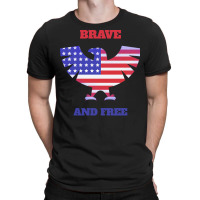 Independence Day T  Shirt Brave And Free, Independence T  Shirt T-shirt | Artistshot