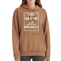 You Had Me At Brunch Vintage Hoodie | Artistshot