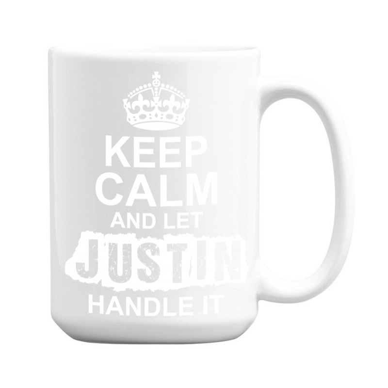 Keep Calm And Let Justin Handle It 15 Oz Coffee Mug | Artistshot