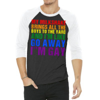 My Milkshake Brings All The Boys To The Yard I'm Gay Tank Top 3/4 Sleeve Shirt | Artistshot