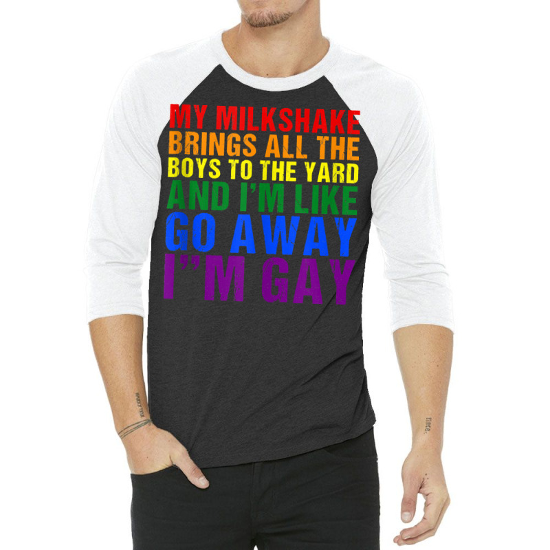 My Milkshake Brings All The Boys To The Yard I'm Gay Tank Top 3/4 Sleeve Shirt by MoczoTenleigh | Artistshot