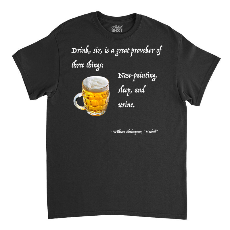 Mens Shakespeare Geek Macbeth Beer Quote T Shirt Classic T-shirt by SchonbergerKamile | Artistshot