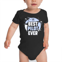 Best Pilot Ever Aircraft Private Small Airplane T Shirt Baby Bodysuit | Artistshot