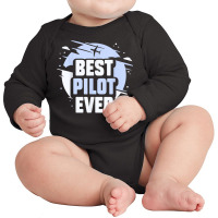 Best Pilot Ever Aircraft Private Small Airplane T Shirt Long Sleeve Baby Bodysuit | Artistshot