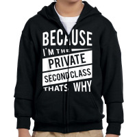 Because I'm The Private Second Class Pv2   That's Why T Shirt Youth Zipper Hoodie | Artistshot